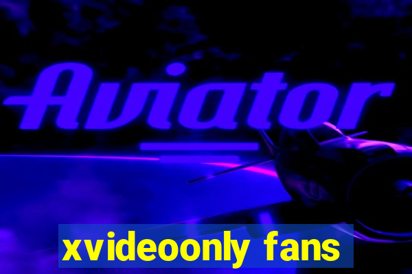 xvideoonly fans